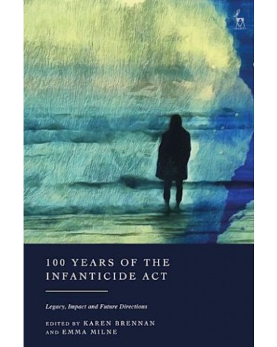 100 Years of the Infanticide Act: Legacy, Impact and Future Directions