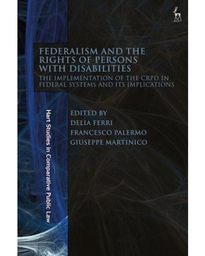 Federalism and the Rights of Persons with Disabilities: The Implementation of the CRPD in Federal Systems and Its Implications
