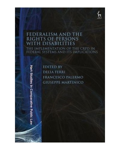 Federalism and the Rights of Persons with Disabilities: The Implementation of the CRPD in Federal Systems and Its Implications