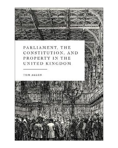 Parliament, the Constitution, and Property in the United Kingdom