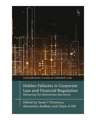 Hidden Fallacies in Corporate Law and Financial Regulation: Reframing the Mainstream Narratives