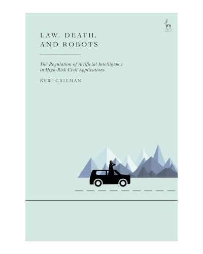 Law, Death, and Robots: The Regulation of Artificial Intelligence in High-Risk Civil Applications