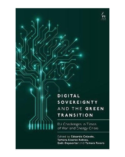 Digital Sovereignty and the Green Transition: EU Challenges in Times of War and Energy Crisis