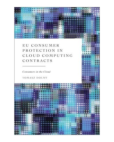 EU Consumer Protection in Cloud Computing Contracts: Consumers in the Cloud