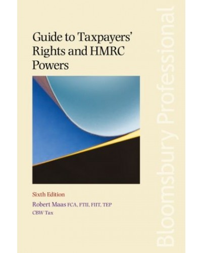 Guide to Taxpayers' Rights and HMRC Powers, 6th Edition