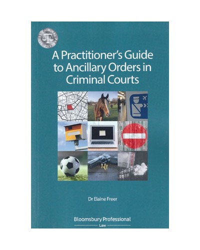 A Practitioner's Guide to Ancillary Orders in Criminal Courts