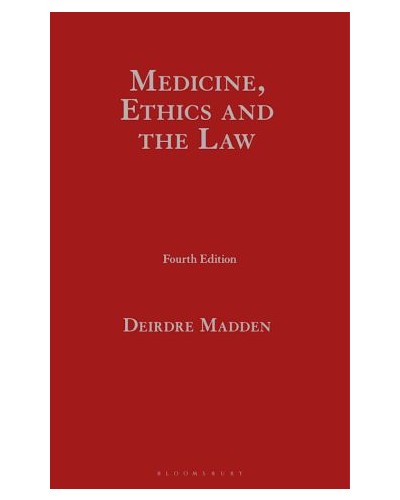 Medicine, Ethics and the Law in Ireland, 4th Edition