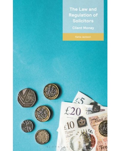 The Law and Regulation of Solicitors: Client Money