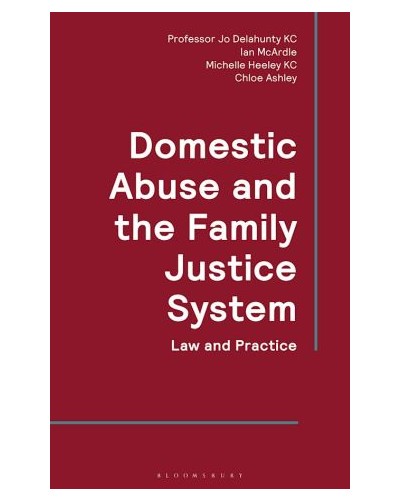 Domestic Abuse and the Family Justice System: Law and Practice