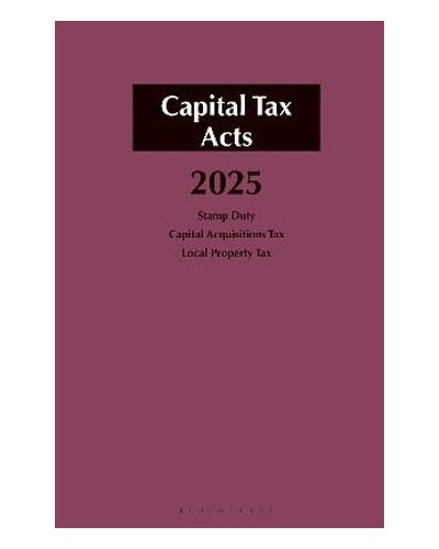 Capital Tax Acts 2025 (Stamp Duties, Capital Acquisitions Tax, Local Property Tax)
