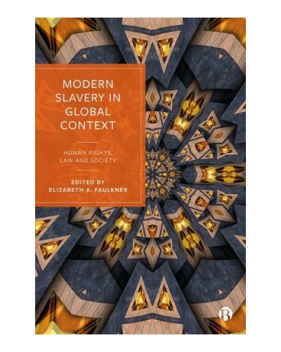 Modern Slavery in Global Context: Human Rights, Law and Society