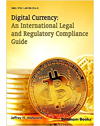 Digital Currency: An International Legal and Regulatory Compliance Guide
