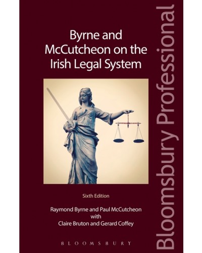 Byrne and McCutcheon on the Irish Legal System, 6th Edition