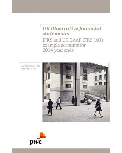 PwC UK Illustrative Financial Statements: IFRS and UK GAAP (FRS 101) Example Accounts for 2014 Year Ends