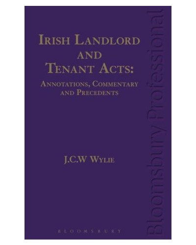 Irish Landlord and Tenant Acts: Annotations, Commentary and Precedents