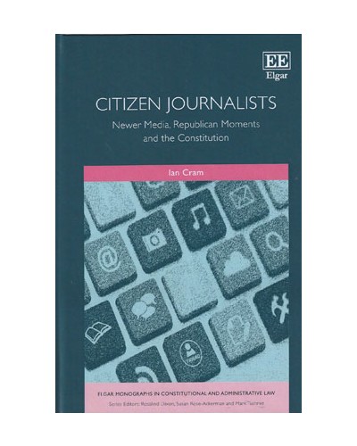 Citizen Journalists: Newer Media, Republican Moments and the Constitution