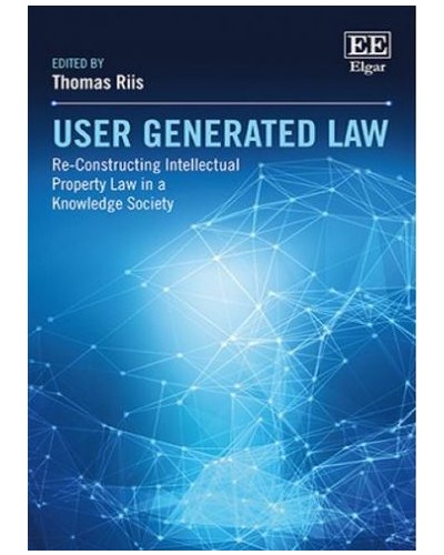 User Generated Law: Re-Constructing Intellectual Property Law in a Knowledge Society