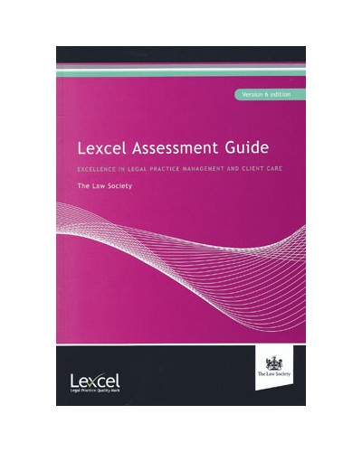Lexcel Assessment Guide: Excellence in Legal Practice Management and Client Care, Version 6 edition
