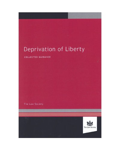 Deprivation of Liberty: Collected Guidance
