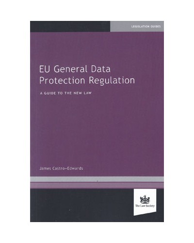 EU General Data Protection Regulation: A Guide to the New Law