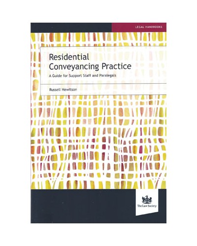 Residential Conveyancing Practice: A Guide For Support Staff And Paralegals