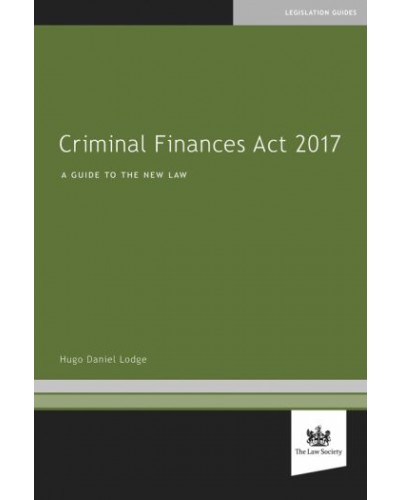 Criminal Finances Act 2017: A Guide To The New Law