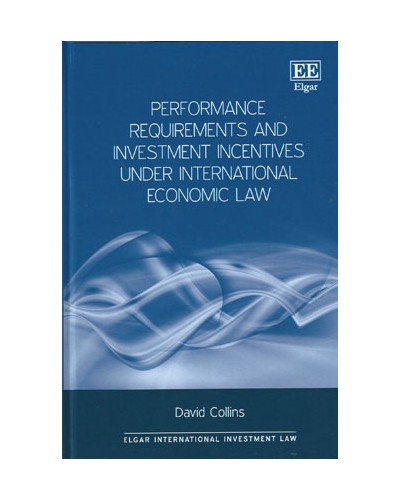 Performance Requirements and Investment Incentives Under International Economic Law