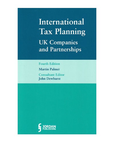 International Tax Planning for UK Companies and Partnerships 4th Edition