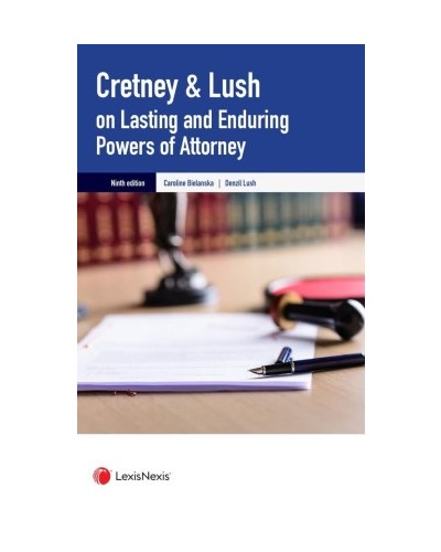 Cretney & Lush on Lasting and Enduring Powers of Attorney, 9th Edition