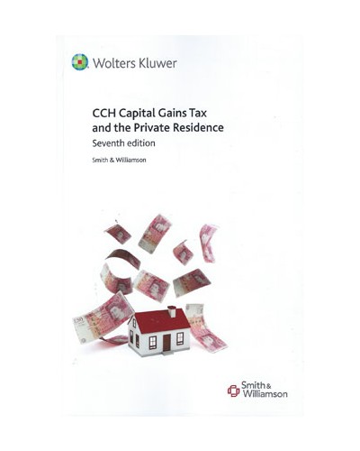 CCH Capital Gains Tax and the Private Residence, 7th Edition
