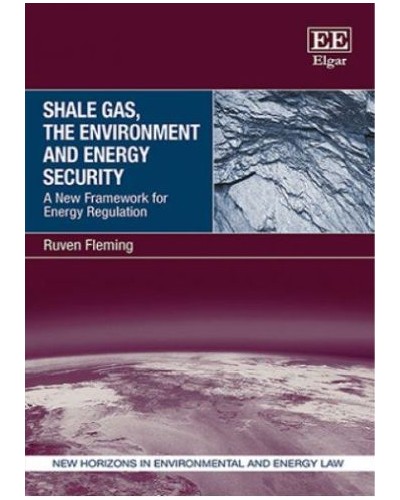 Shale Gas, the Environment and Energy Security: A New Framework for Energy Regulation