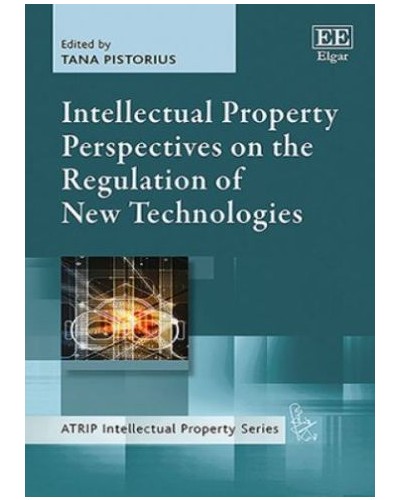 Intellectual Property Perspectives on the Regulation of New Technologies