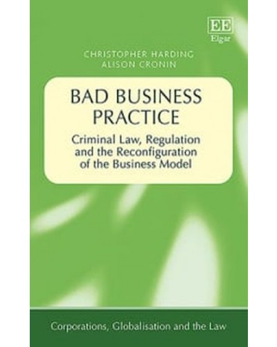 Bad Business Practice: Criminal Law, Regulation and the Reconfiguration of the Business Model