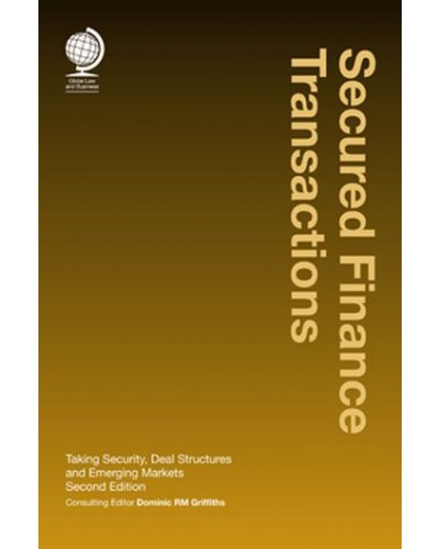 Secured Finance Transactions: Taking Security, Deal Structures and Emerging Markets 2nd Edition