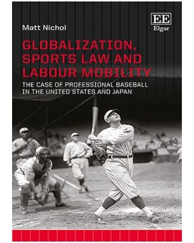 Globalization, Sports Law and Labour Mobility: The Case of Professional Baseball in the United States and Japan