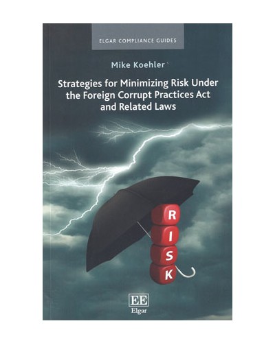 Strategies for Minimizing Risk Under the Foreign Corrupt Practices Act and Related Laws