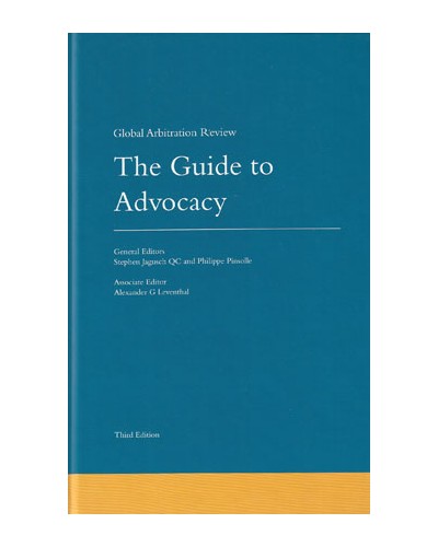 Global Arbitration Review: The Guide to Advocacy 3rd Edition
