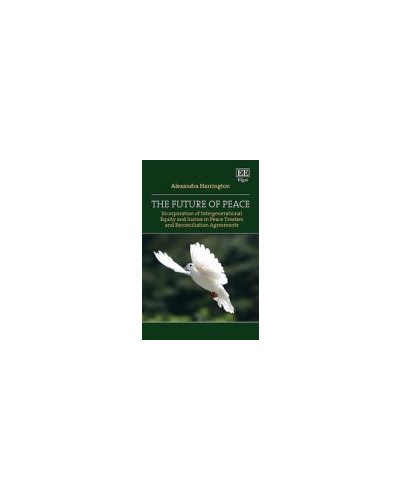 The Future of Peace: Incorporation of Intergenerational Equity and Justice in Peace Treaties and Reconciliation Agreements