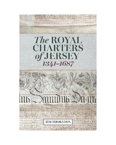The Royal Charters of Jersey, 1341-1687