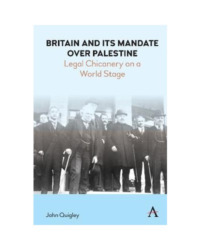 Britain and Its Mandate over Palestine: Legal Chicanery on a World Stage