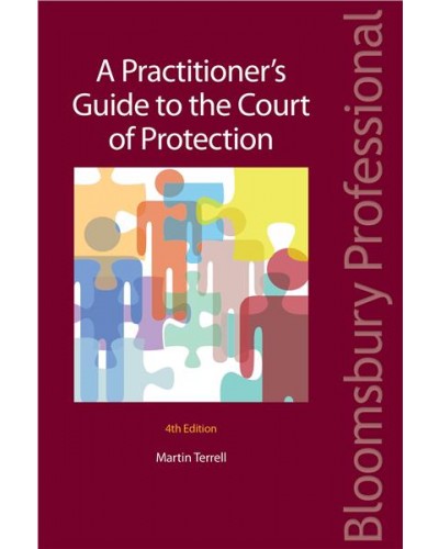 A Practitioner's Guide to the Court of Protection, 4th Edition