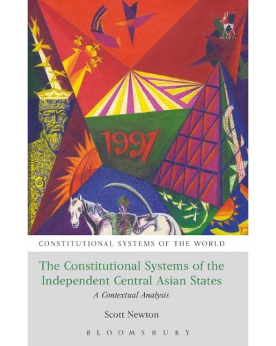 The Constitutional Systems of the Independent Central Asian States: A Contextual Analysis