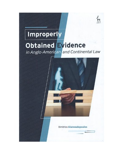 Improperly Obtained Evidence in Anglo-American and Continental Law