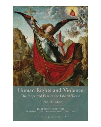 Human Rights and Violence: The Hope and Fear of the Liberal World