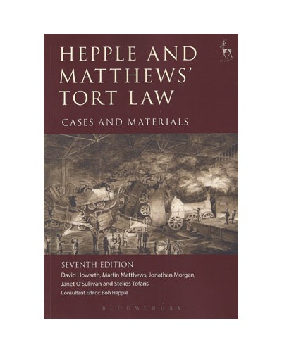 Hepple and Matthews' Tort Law Cases & Materials, 7th Edition