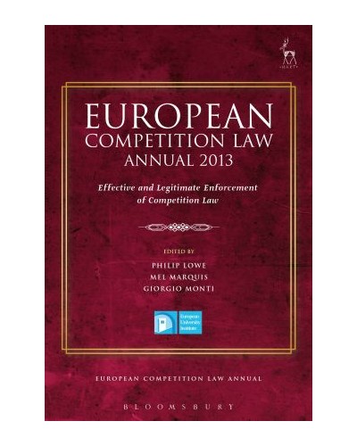 European Competition Law Annual 2013: Effective and Legitimate Enforcement of Competition Law
