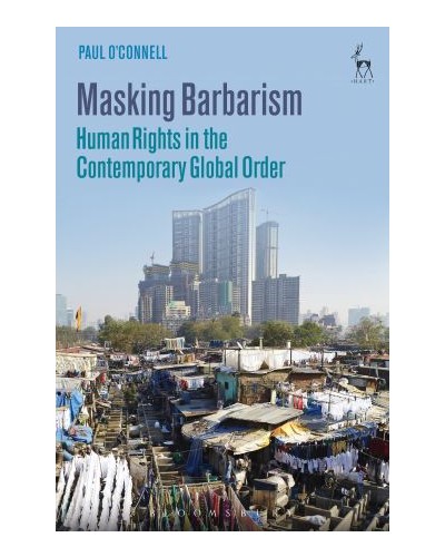 Human Rights in the Contemporary Global Order: Masking Barbarism