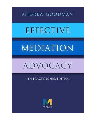 Effective Mediation Advocacy: A Guide for Practitioners 4th Edition