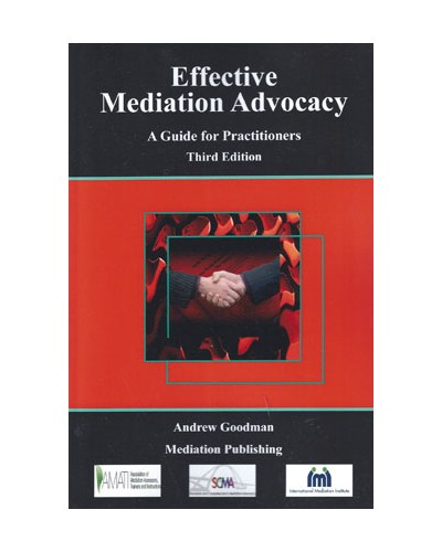 Effective Mediation Advocacy: A Guide for Practitioners 3rd Edition