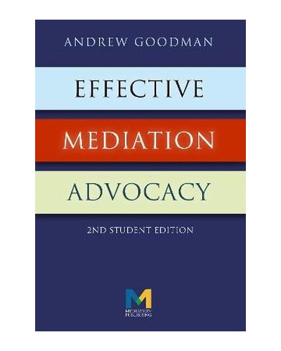 Effective Mediation Advocacy: Student Edition 2nd Edition